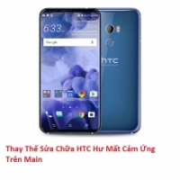 Thay Thế Sửa Chữa HTC U12 Hư Mất Cảm Ứng Trên Main Tại HCM